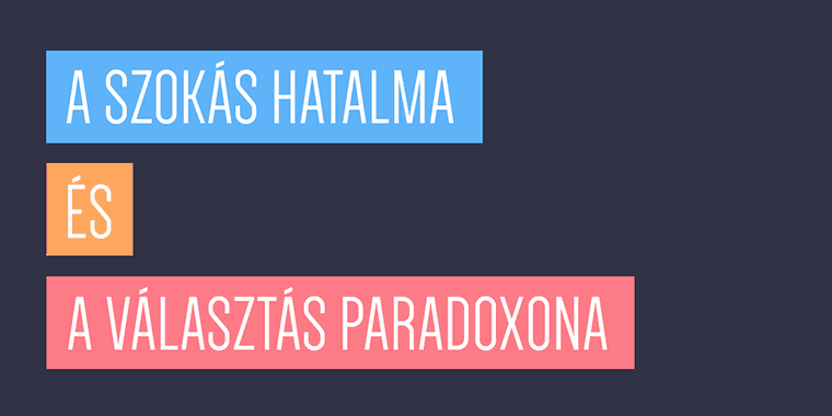 A szokás hatalma és a választás paradoxona